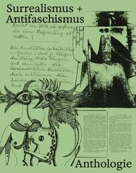 Surrealismus + Antifaschismus - eine Anthologie. Der Katalog zur preisgekr&ouml;nten Ausstellung im M&uuml;nchner Lenbachhaus. AICA-Auszeichnung "Besondere Ausstellung"