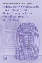 F&auml;den, Dr&auml;hte, Schn&uuml;re, St&auml;be. Hans Uhlmann und die Zeichnung im Raum - Kunstgeschichte der modernen Skulptur
