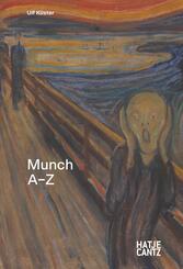 Edvard Munch: A-Z - Der Sch&ouml;pfer des Schrei und Seelentagebuch der Moderne