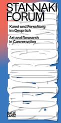Stannaki Forum. Kunst und Forschung im Gespr&auml;ch. Wissenschaftliche Kunstpublikation. Interdisziplin&auml;rer Sammelband. Bilingual (DE/EN)