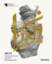 Iran - Kunst und Kultur aus f&uuml;nf Jahrtausenden