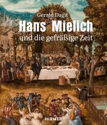 Hans Mielich und die gefr&auml;&szlig;ige Zeit