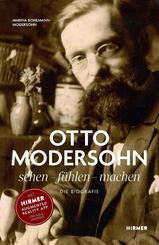 Otto Modersohn. Die Biografie: sehen - f&uuml;hlen - machen