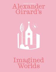 Alexander Girard's Imagined Worlds
