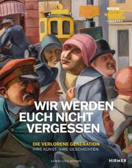 Wir werden euch nicht vergessen - Die verlorene Generation. Ihre Kunst. Ihre Geschichten