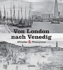 Von London nach Venedig - James Whistler und Hiroyuki Masuyama