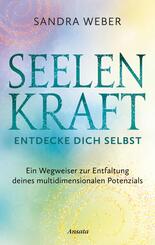 Seelenkraft - Entdecke dich selbst