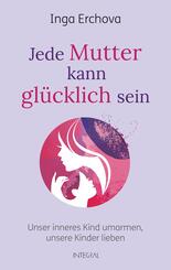 Jede Mutter kann gl&uuml;cklich sein