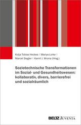 Soziotechnische Transformationen im Sozial- und Gesundheitswesen: kollaborativ, divers, barrierefrei und sozialr&auml;umlich
