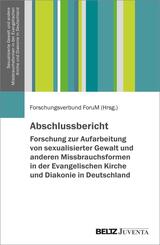 Abschlussbericht - Forschung zur Aufarbeitung von sexualisierter Gewalt und anderen Missbrauchsformen in der Evangelischen Kirche und Diakonie in Deutschland