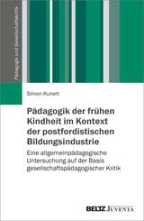 P&auml;dagogik der fr&uuml;hen Kindheit im Kontext der postfordistischen Bildungsindustrie