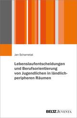 Lebenslaufentscheidungen und Berufsorientierung von Jugendlichen in l&auml;ndlich-peripheren R&auml;umen