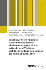 Missbr&auml;uchlicher Einsatz von Medikamenten an Kindern und Jugendlichen in Nordrhein-Westfalen seit der Gr&uuml;ndung des Landes bis in die 1980er Jahre