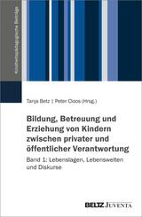 Bildung, Betreuung und Erziehung von Kindern zwischen privater und &ouml;ffentlicher Verantwortung - Band 1