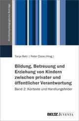 Bildung, Betreuung und Erziehung von Kindern zwischen privater und &ouml;ffentlicher Verantwortung - Band 2