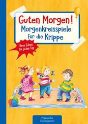 Guten Morgen! Morgenkreisspiele f&uuml;r die Krippe