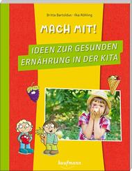 Mach mit! Ideen zur gesunden Ern&auml;hrung in der Kita