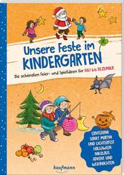 Unsere Feste im Kindergarten - Die sch&ouml;nsten Feier- und Spielideen f&uuml;r Juli bis Dezember