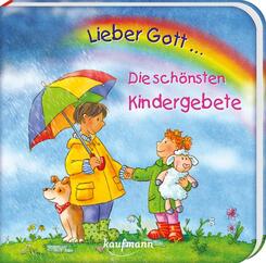 Lieber Gott ... Die sch&ouml;nsten Kindergebete