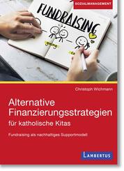 Alternative Finanzierungsstrategien f&uuml;r katholische Kitas