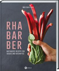 Rhabarber - Raffinierte Rezepte f&uuml;r S&uuml;&szlig;es und Herzhaftes