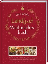Das gro&szlig;e Landlust-Weihnachtsbuch