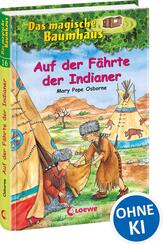 Das magische Baumhaus (Band 16) - Auf der F&auml;hrte der Indianer