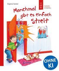 Manchmal gibt es einfach Streit (Starke Kinder, gl&uuml;ckliche Eltern)