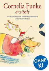 Cornelia Funke erz&auml;hlt von B&uuml;cherfressern, Dachbodengespenstern und anderen Helden