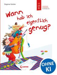Wann hab ich eigentlich genug? (Starke Kinder, gl&uuml;ckliche Eltern)