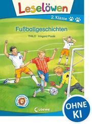 Lesel&ouml;wen 2. Klasse - Fu&szlig;ballgeschichten