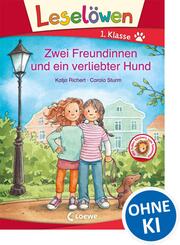 Lesel&ouml;wen 1. Klasse - Zwei Freundinnen und ein verliebter Hund