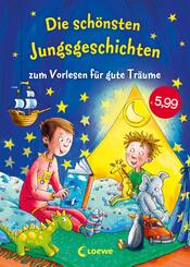 Die sch&ouml;nsten Jungsgeschichten zum Vorlesen f&uuml;r gute Tr&auml;ume