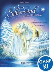 Silberwind, das wei&szlig;e Einhorn (Band 5) - Die verwunschene Eisprinzessin
