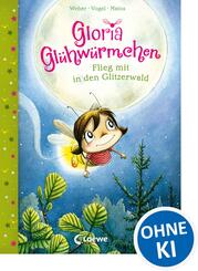 Gloria Gl&uuml;hw&uuml;rmchen (Band 4) - Flieg mit in den Glitzerwald