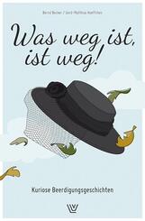 Was weg ist, ist weg!