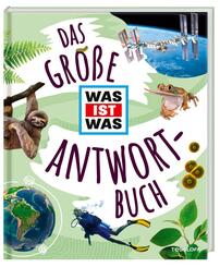 WAS IST WAS Das gro&szlig;e Antwortbuch