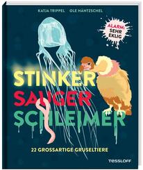 Stinker, Sauger, Schleimer. 22 gro&szlig;artige Gruseltiere