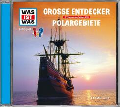 WAS IST WAS H&ouml;rspiele - Entdecker / Polargebiete, 1 Audio-CD