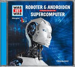 Roboter & Androiden / Supercomputer, 1 Audio-CD - Was ist was H&ouml;rspiele