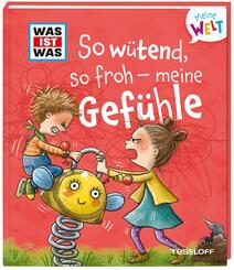WAS IST WAS Meine Welt Band 1 So w&uuml;tend, so froh - meine Gef&uuml;hle