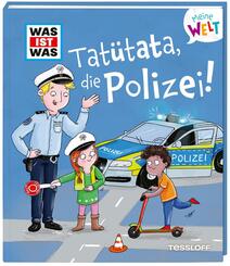 WAS IST WAS Meine Welt Band 15 Tat&uuml;tata, die Polizei!