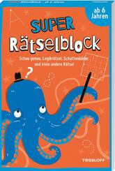 Super R&auml;tselblock ab 6 Jahren. Schau genau, Logikr&auml;tsel, Schattenbilder und viele andere R&auml;tsel