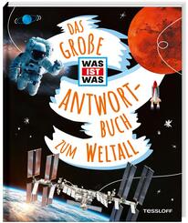 Das gro&szlig;e WAS IST WAS Antwortbuch zum Weltall