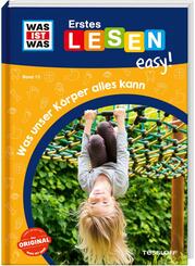 WAS IST WAS Erstes Lesen easy! Band 13. Was unser K&ouml;rper alles kann