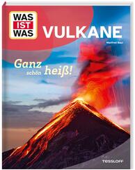 WAS IST WAS Vulkane. Ganz sch&ouml;n hei&szlig;!