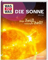 WAS IST WAS Die Sonne. Megahei&szlig; und superhell!