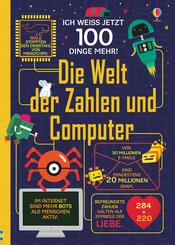 Ich wei&szlig; jetzt 100 Dinge mehr! Die Welt der Zahlen und Computer