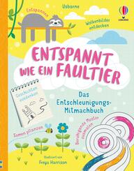 Entspannt wie ein Faultier - Das Entschleunigungs-Mitmachbuch - von Malen bis Meditation - ab 8 Jahren