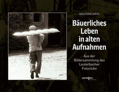 B&auml;uerliches Leben in alten Aufnahmen